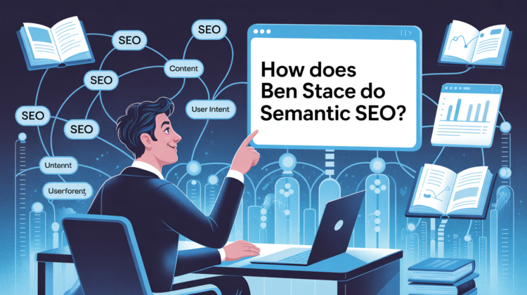 How Does Ben Stace Do Semantic SEO