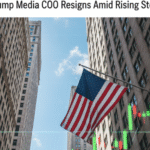 Trump Media COO Resigns Amid Rising Stock Sale